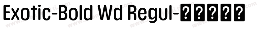Exotic-Bold Wd Regul字体转换